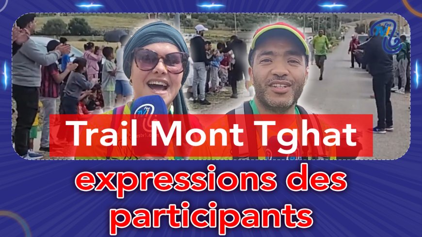 Trail Mont Tghat.. expressions des participants